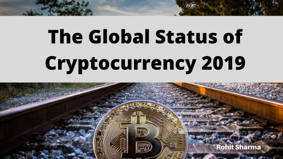The Global Status Of Cryptocurrency 2019