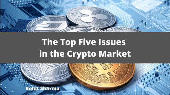 The Top Five Issues in the Crypto Market