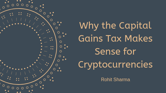 Why the Capital Gains Tax Makes Sense for Cryptocurrencies